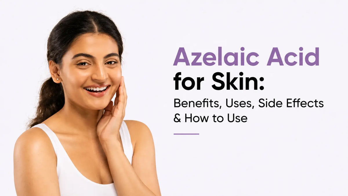 Azelaic Acid in Skincare: Benefits, Uses, Side Effects & How to Use
