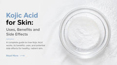 Kojic Acid for Skin: Uses, Benefits and Side Effects